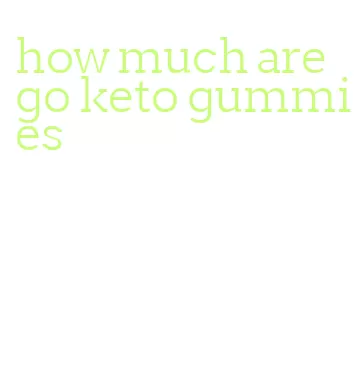 how much are go keto gummies
