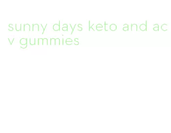sunny days keto and acv gummies