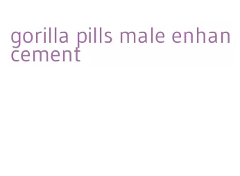 gorilla pills male enhancement