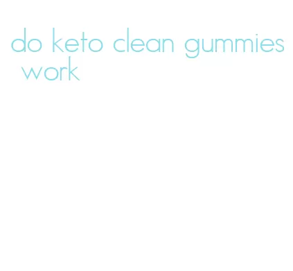 do keto clean gummies work