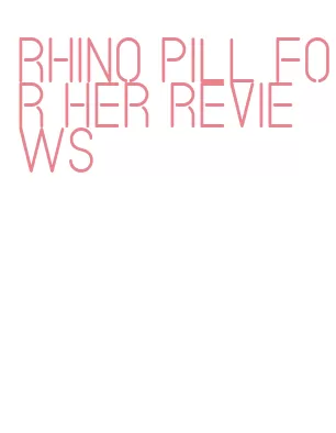 rhino pill for her reviews