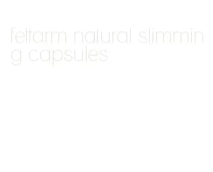 fettarm natural slimming capsules