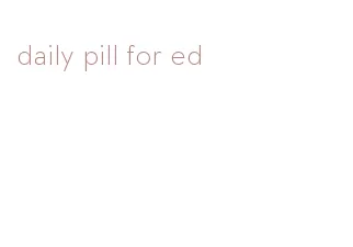 daily pill for ed