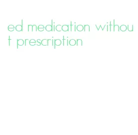 ed medication without prescription