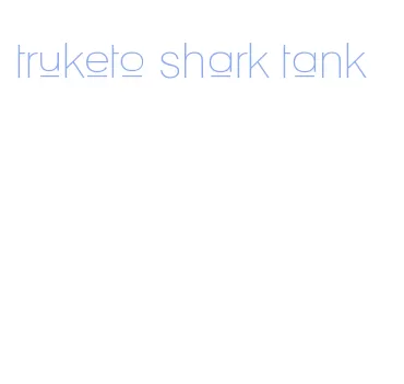 truketo shark tank