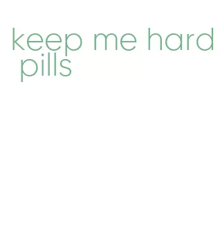 keep me hard pills