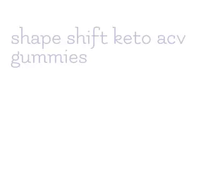 shape shift keto acv gummies