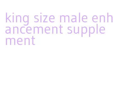 king size male enhancement supplement