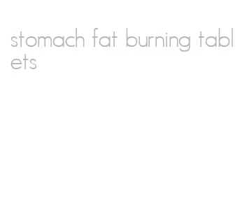 stomach fat burning tablets
