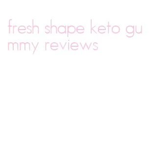 fresh shape keto gummy reviews
