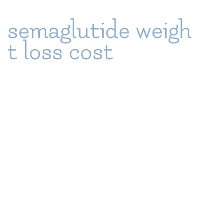 semaglutide weight loss cost