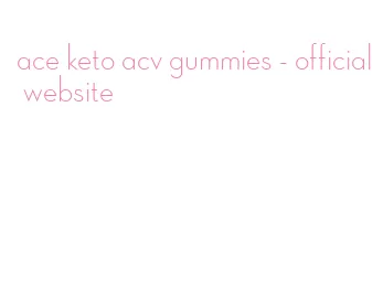 ace keto acv gummies- official website