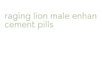 raging lion male enhancement pills