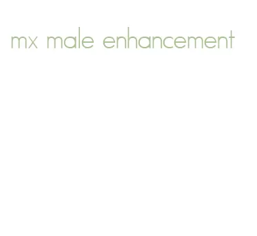 mx male enhancement