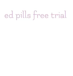 ed pills free trial