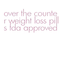 over the counter weight loss pills fda approved