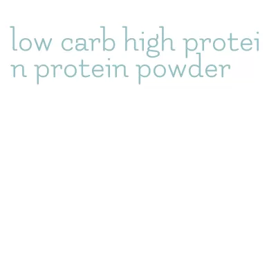 low carb high protein protein powder