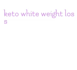 keto white weight loss