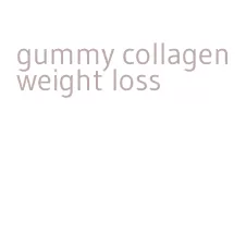 gummy collagen weight loss
