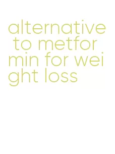 alternative to metformin for weight loss