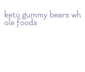 keto gummy bears whole foods
