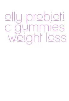 olly probiotic gummies weight loss