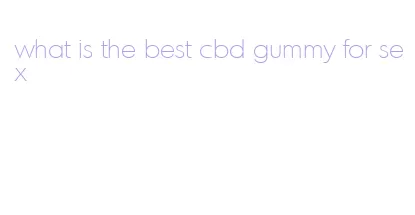 what is the best cbd gummy for sex