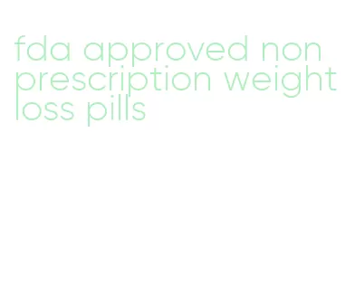 fda approved non prescription weight loss pills