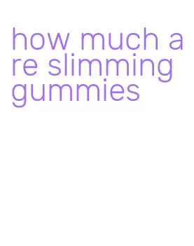 how much are slimming gummies