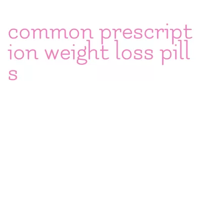 common prescription weight loss pills