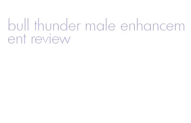 bull thunder male enhancement review