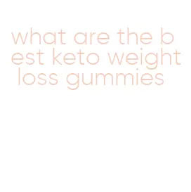 what are the best keto weight loss gummies