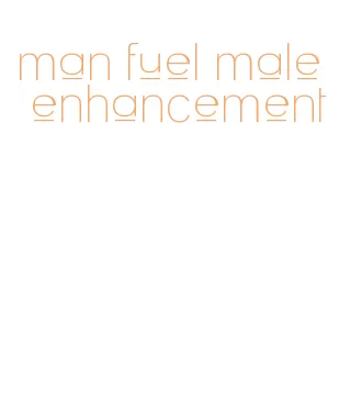 man fuel male enhancement