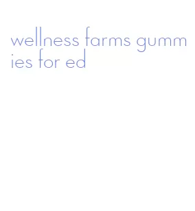 wellness farms gummies for ed