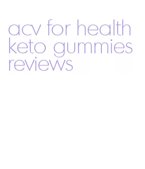 acv for health keto gummies reviews