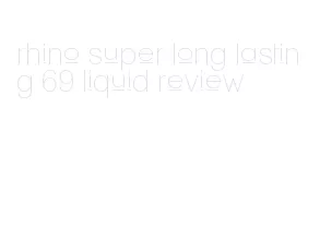 rhino super long lasting 69 liquid review