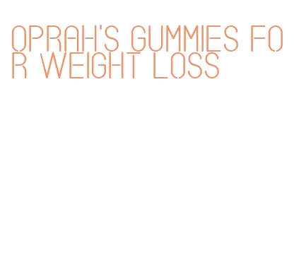 oprah's gummies for weight loss