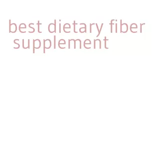 best dietary fiber supplement