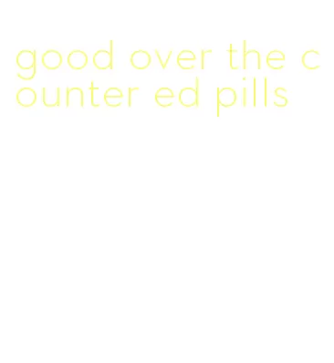 good over the counter ed pills