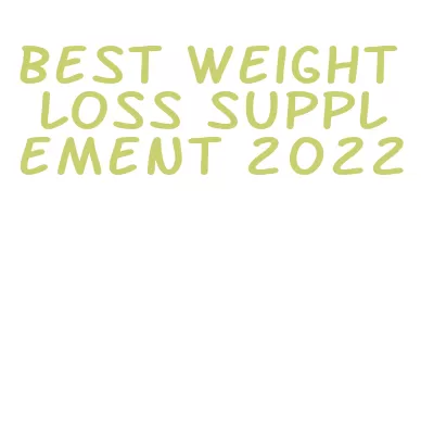 best weight loss supplement 2022