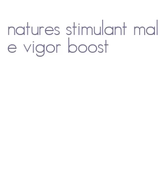 natures stimulant male vigor boost