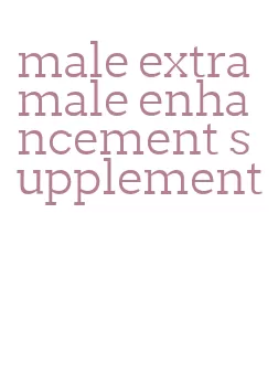 male extra male enhancement supplement