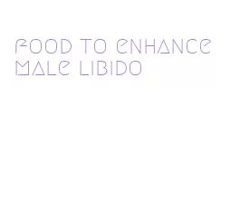 food to enhance male libido