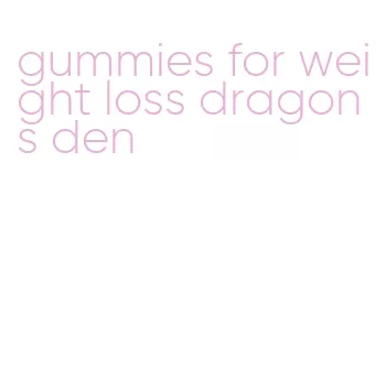 gummies for weight loss dragons den