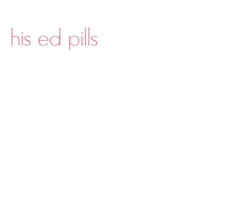 his ed pills