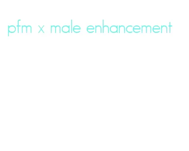 pfm x male enhancement