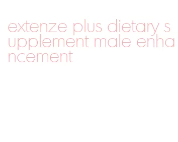 extenze plus dietary supplement male enhancement