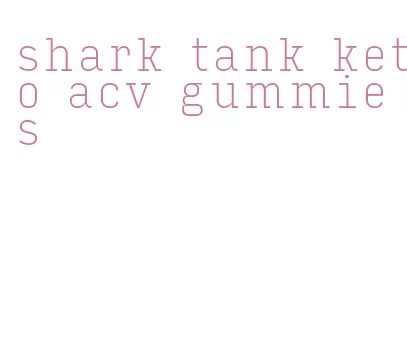 shark tank keto acv gummies