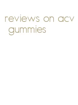 reviews on acv gummies