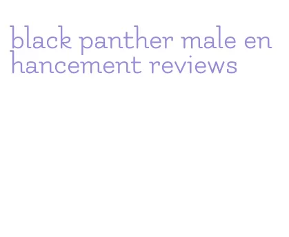 black panther male enhancement reviews